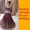 Dazzling Lehengas for Your Wedding